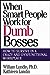 When Smart People Work for Dumb Bosses: How to Survive in a Crazy and Dysfunctional Workplace Lundin, William