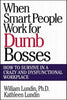 When Smart People Work for Dumb Bosses: How to Survive in a Crazy and Dysfunctional Workplace Lundin, William