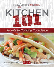 Kitchen 101: Secrets to Cooking Confidence (Holly Clegg's trim&TERRIFIC) used book depot