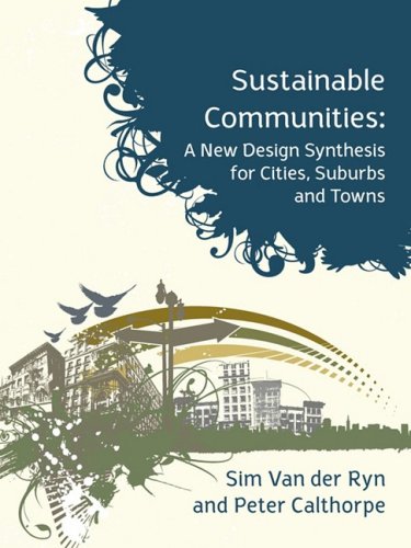Sustainable Communities: A New Design Synthesis for Cities, Suburbs and Towns [Paperback] Van Der Ryn, Sim and Calthorpe, Peter