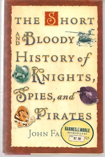 The Short and Bloody History of Knights, Spies, and Pirates John Farman