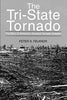 The TriState Tornado: The Story of Americas Greatest Tornado Disaster [Paperback] Felknor, Peter