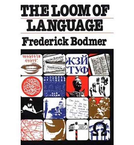 The Loom of Language: A Guide to Foreign Languages for the Home Student Bodmer, Frederick and Hogben, Lancelot Thomas