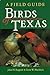 Birds of Texas: A Field Guide W L Moody Jr Natural History Series Rappole, John H and Blacklock, Gene W