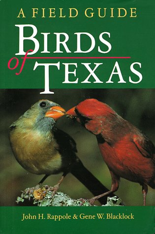 Birds of Texas: A Field Guide W L Moody Jr Natural History Series Rappole, John H and Blacklock, Gene W