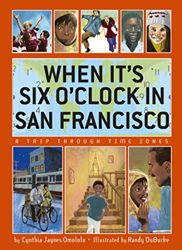 When Its Six Oclock in San Francisco: A Trip Through Time Zones [Hardcover] Omololu, Cynthia Jaynes and DuBurke, Randy