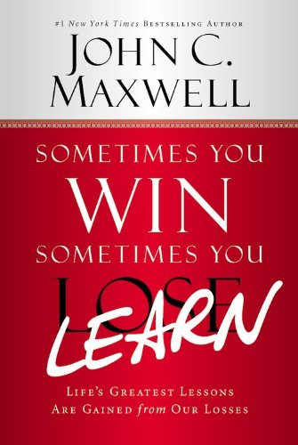 Sometimes You Win--Sometimes You Learn: Life's Greatest Lessons Are Gained from Our Losses used book depot