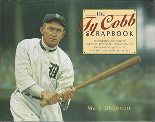 The Ty Cobb Scrapbook: An Illustrated Chronology of Significant Dates in the 24-Year Career of the Fabled Georgia Peach