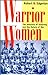 Warrior Women: The Amazons Of Dahomey And The Nature Of War Edgerton, Robert