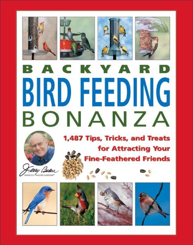 Jerry Baker's Backyard Bird Feeding Bonanza: 1,487 Tips, Tricks, And Treats for Attracting Your Fine-feathered Friends (Jerry Baker's Good Gardening Series) used book depot