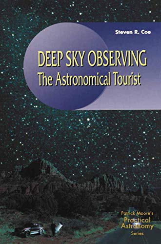 DeepSky Observing: The Astronomical Tourist The Patrick Moore Practical Astronomy Series [Paperback] Steven R Coe