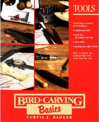 Bird Carving Basics: Tools Badger, Curtis J