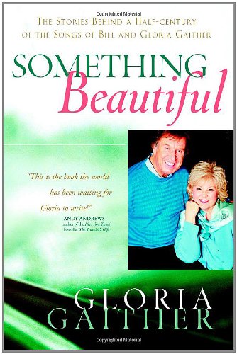 Something Beautiful: The Stories Behind a Half-century of the Songs of Bill and Gloria Gaither used book depot