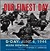 Our Finest Day: DDay, June 6, 1944 Bowden, Mark and Ambrose, Stephen E