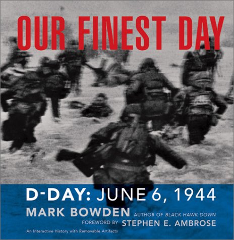 Our Finest Day: DDay, June 6, 1944 Bowden, Mark and Ambrose, Stephen E