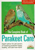 The Complete Book of Parakeet Care: Expert Advice on Proper Management, 160 Fascinating Color Photos, Tips on Parakeet Care for Children Barrons N Wolter, Annette and Wegler, Monika