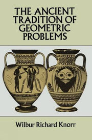 The Ancient Tradition of Geometric Problems (Dover Books on Mathematics) used book depot