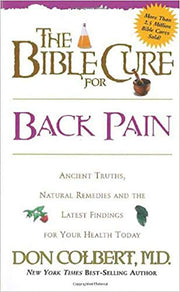 The Bible Cure for Back Pain: Ancient Truths, Natural Remedies and the Latest Findings for Your Health Today (New Bible Cure (Siloam))
