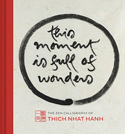 This Moment Is Full of Wonders: The Zen Calligraphy of Thich Nhat Hanh used book depot