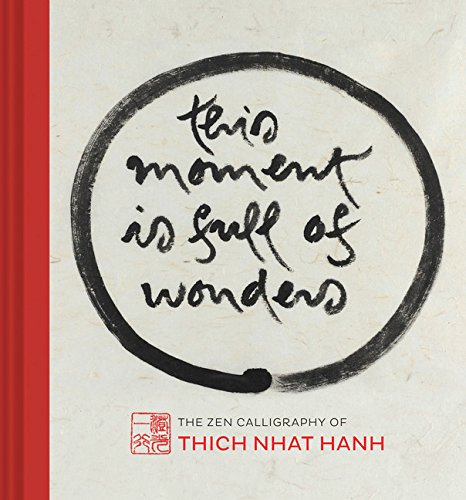 This Moment Is Full of Wonders: The Zen Calligraphy of Thich Nhat Hanh used book depot
