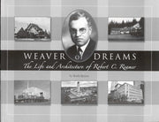 Weaver of Dreams: The Life and Architecture of Robert C. Reamer used book depot