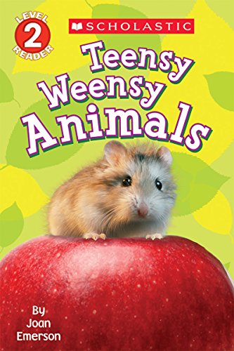 Scholastic Reader Level 2: Teensy Weensy Animals Emerson, Joan