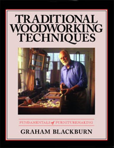 Traditional Woodworking Techniques: Fundamentals of Furnituremaking Blackburn on Woodworking, Volume 3 [Hardcover] Graham Blackburn