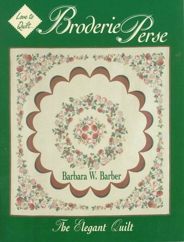 Broderie Perse: The Elegant Quilt (Love to Quilt) used book depot