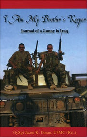 I Am My Brother's Keeper, Journal of a Gunny in Iraq