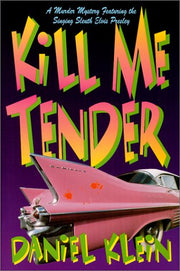 Kill Me Tender: A Murder Mystery Featuring the Singing Sleuth Elvis Presley used book depot