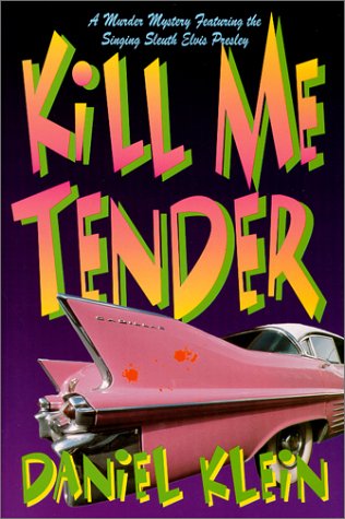 Kill Me Tender: A Murder Mystery Featuring the Singing Sleuth Elvis Presley used book depot