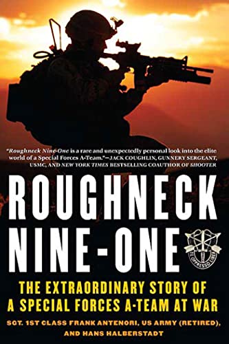 Roughneck NineOne: The Extraordinary Story of a Special Forces Ateam at War Antenori, Frank and Halberstadt, Hans