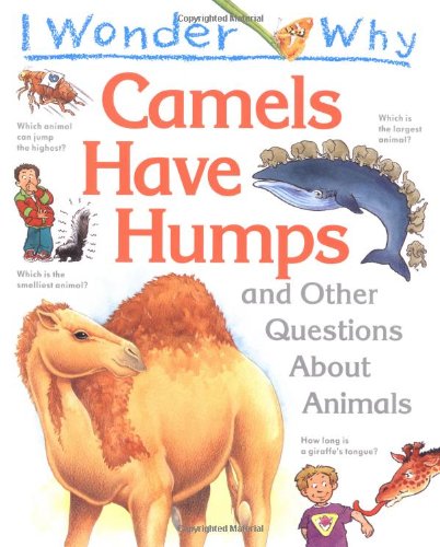 I Wonder Why Camels Have Humps and Other Questions About Animals used book depot