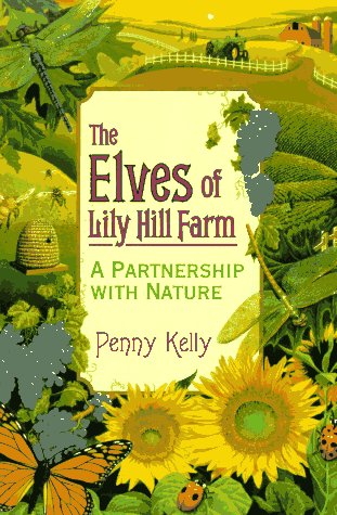 The Elves of Lily Hill Farm: A Partnership with Nature Kelly, Penny