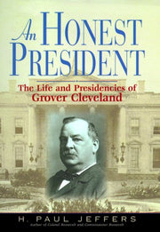 An Honest President: The Life And Presidencies Of Grover Cleveland used book depot