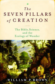 The Seven Pillars of Creation: The Bible, Science, and the Ecology of Wonder used book depot