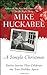 A Simple Christmas: Twelve Stories That Celebrate the True Holiday Spirit [Hardcover] Huckabee, Mike