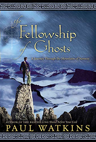Fellowship of Ghosts: A Journey Through the Mountains of Norway Watkins, Paul