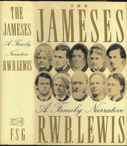 The Jameses: A Family Narrative Lewis, R W B