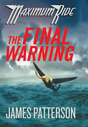 The Final Warning Maximum Ride, Book 4 [Hardcover] Patterson, James