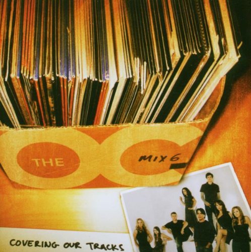 Music From The O.C. 6: Covering Our Tracks / O.S.T.