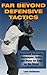 Far Beyond Defensive Tactics: Advanced Concepts, Techniques, Drills, and Tricks for Cops on the Street Loren W Christensen