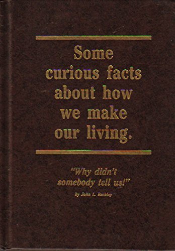 Some Curious Facts About How We Make Our Living: Why Didn't Somebody Tell Us! used book depot