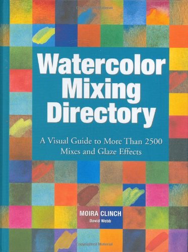 Watercolor Mixing Directory: A Visual Guide to More Than 2,000 Mixes And Glaze Effects used book depot