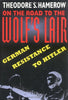 On the Road to the Wolfs Lair: German Resistance to Hitler Hamerow, Theodore S