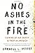 No Ashes in the Fire: Coming of Age Black and Free in America