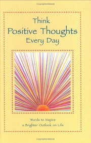 Think Positive Thoughts Every Day: Words to Inspire a Brighter Outlook on Life used book depot