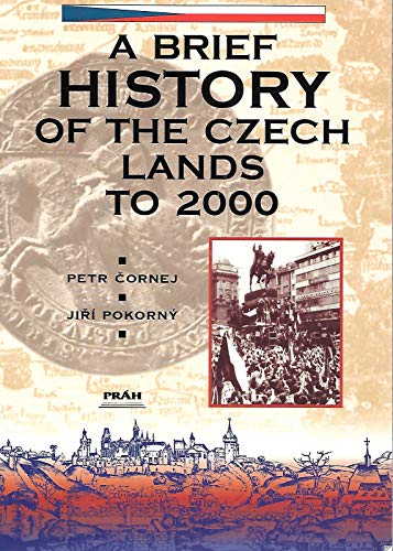 A Brief History of the Czech Lands to 2004 by Petr Cornej 20030504 Petr ?ornej and Ji? Pokorn