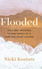 Flooded: The 5 Best Decisions to Make When Life Is Hard and Doubt Is Rising [Hardcover] Koziarz, Nicki