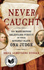 Never Caught: The Washingtons Relentless Pursuit of Their Runaway Slave, Ona Judge [Paperback] Dunbar, Erica Armstrong